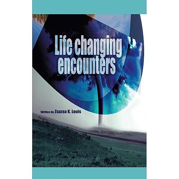 Life-Changing Encounters, Zsazsa K. Louis