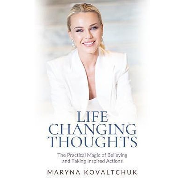 Life Changing Thoughts, Maryna Kovaltchuk