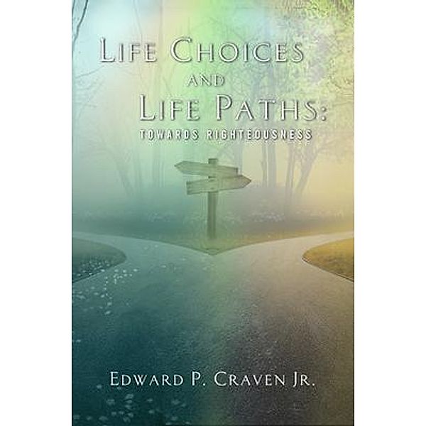 Life Choices and Life Paths, Edward P. Craven