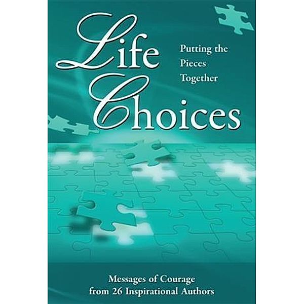Life Choices:  Putting the Pieces Together, Judi Moreo