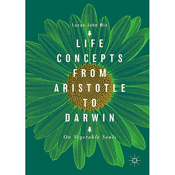 Life Concepts from Aristotle to Darwin / Progress in Mathematics, Lucas John Mix
