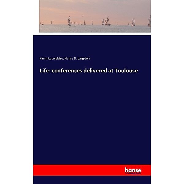 Life: conferences delivered at Toulouse, Henri Lacordaire, Henry D. Langdon