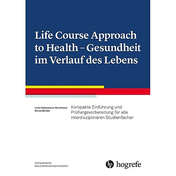 Life Course Approach to Health - Gesundheit im Verlauf des Lebens, Lotte Habermann-Horstmeier, Nicole Bender