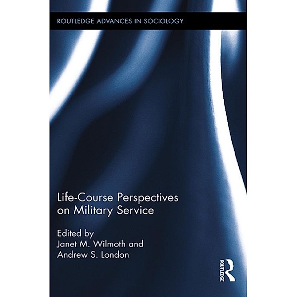 Life Course Perspectives on Military Service / Routledge Advances in Sociology