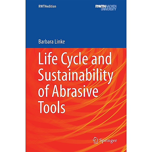 Life Cycle and Sustainability of Abrasive Tools, Barbara Linke