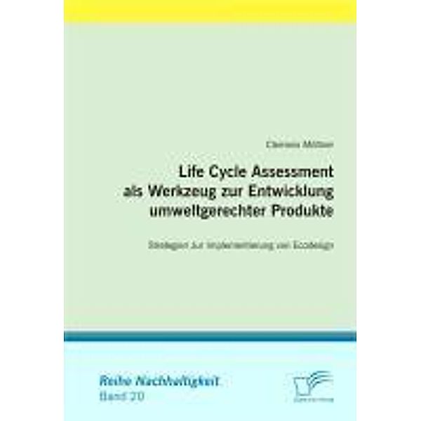 Life Cycle Assessment als Werkzeug zur Entwicklung umweltgerechter Produkte / Nachhaltigkeit, Clemens Möltner