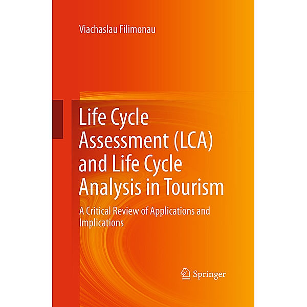 Life Cycle Assessment (LCA) and Life Cycle Analysis in Tourism, Viachaslau Filimonau