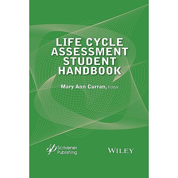 Life Cycle Assessment Student Handbook, Mary Ann Curran