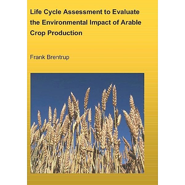 Life Cycle Assessment to Evaluate the Environmental Impact of Arable Crop Production