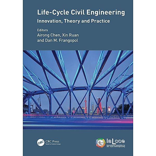 Life-Cycle Civil Engineering: Innovation, Theory and Practice