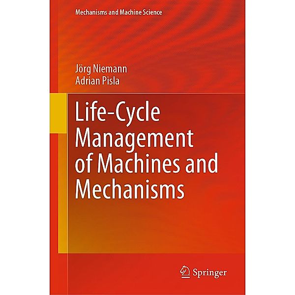 Life-Cycle Management of Machines and Mechanisms / Mechanisms and Machine Science Bd.90, Jörg Niemann, Adrian Pisla