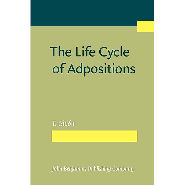 Life Cycle of Adpositions, Givon T. Givon