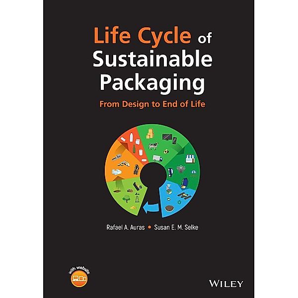 Life Cycle of Sustainable Packaging, Rafael A. Auras, Susan E. M. Selke