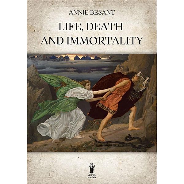 Life, Death and Immortality, Annie Besant