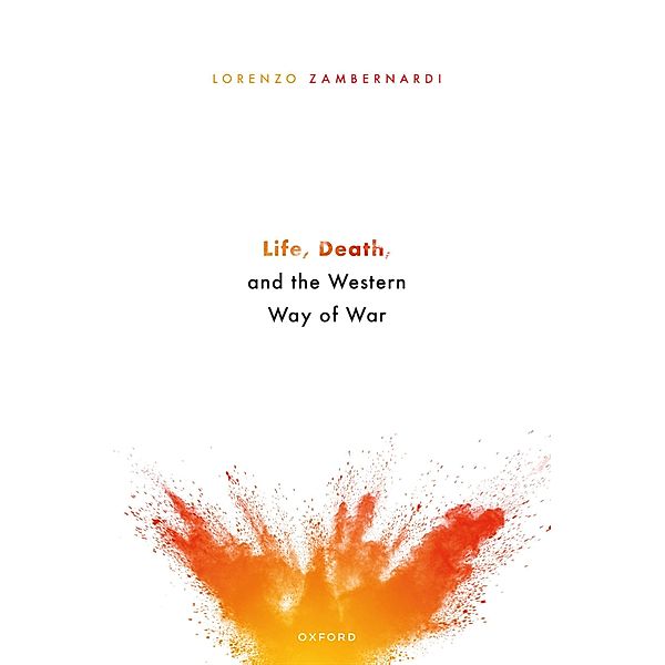 Life, Death, and the Western Way of War, Lorenzo Zambernardi