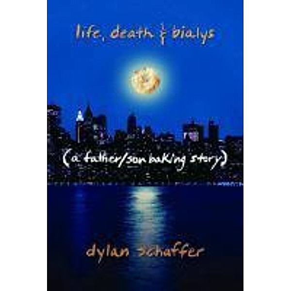 Life, Death & Bialys, Dylan Schaffer