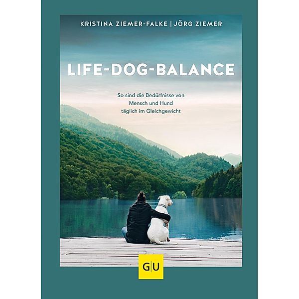 Life-Dog-Balance / GU Haus & Garten Tier-spezial, Kristina Ziemer-Falke, Jörg Ziemer