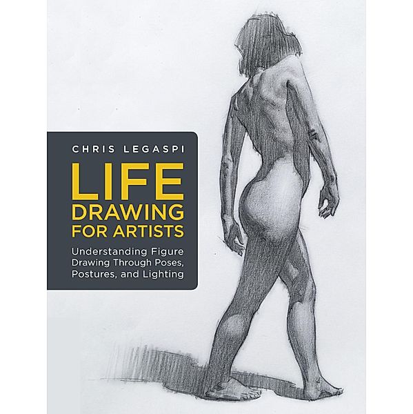 Life Drawing for Artists / For Artists, Chris Legaspi