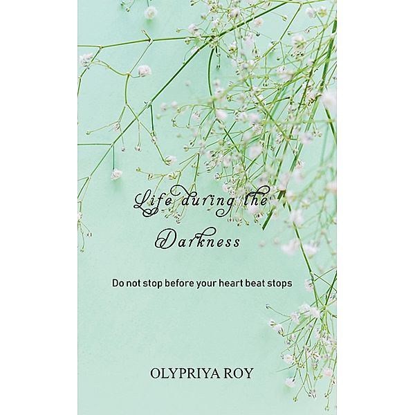 Life during the Darkness, Olypriya Roy