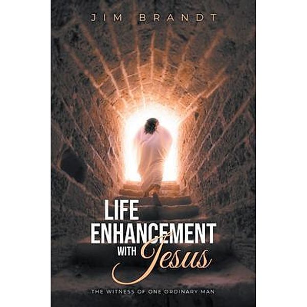 Life Enhancement With Jesus / LitPrime Solutions, Jim Brandt