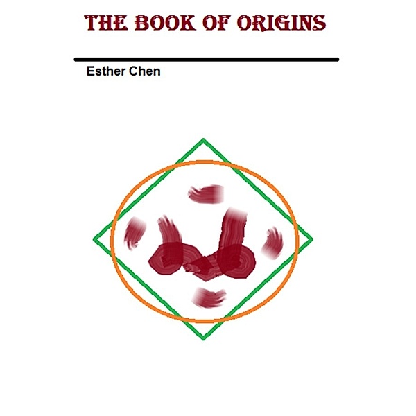 Life Essence Bible: The Book Of Origins, Esther Chen