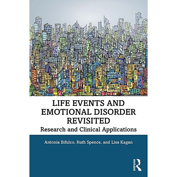 Life Events and Emotional Disorder Revisited, Antonia Bifulco, Ruth Spence, Lisa Kagan