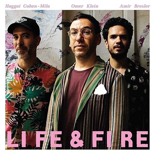 Life & Fire, Omer Klein, Haggai Cohen-Milo, Amir Bresler