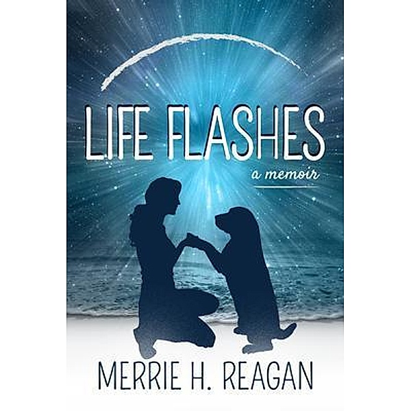 Life Flashes, Merrie H. Reagan