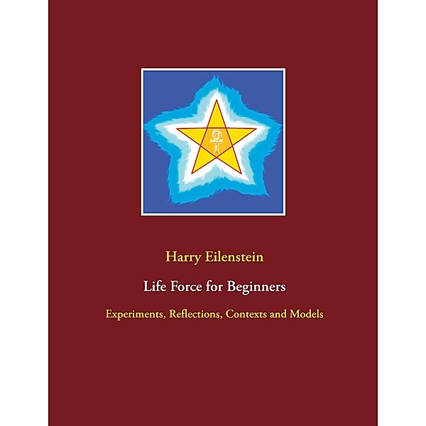 Life Force for Beginners, Harry Eilenstein