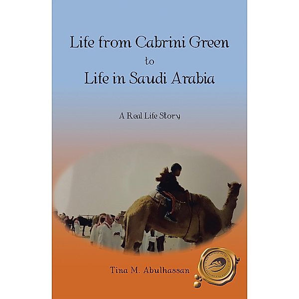 Life from Cabrini Green to Life in Saudi Arabia, Tina M. Abulhassan