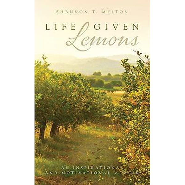 Life Given Lemons, Shannon T. Melton