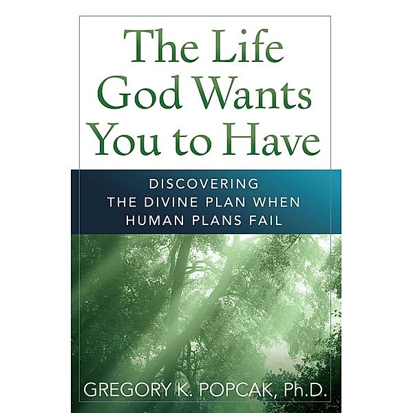Life God Wants You to Have, Gregory K. Popcak
