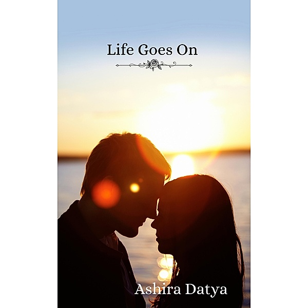 Life Goes On (Life Trilogy, #2) / Life Trilogy, Ashira Datya