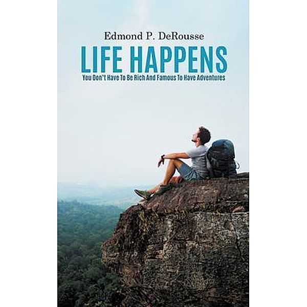 Life Happens / LitFire Publishing, Edmond P. Derousse
