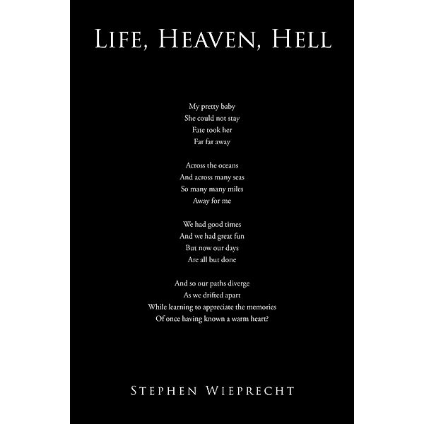 Life, Heaven, Hell / Page Publishing, Inc., Stephen Wieprecht