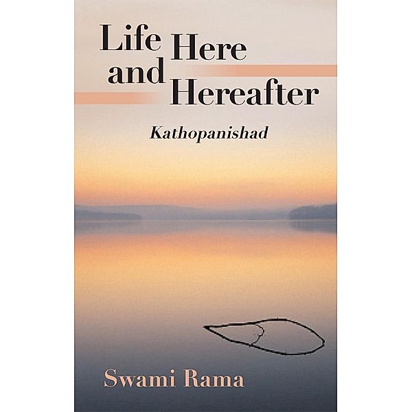Life Here and Hereafter, Swami Rama