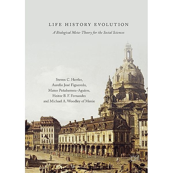 Life History Evolution / Progress in Mathematics, Steven C. Hertler, Aurelio José Figueredo, Mateo Peñaherrera-Aguirre, Heitor B. F. Fernandes, Michael A. Woodley of Menie