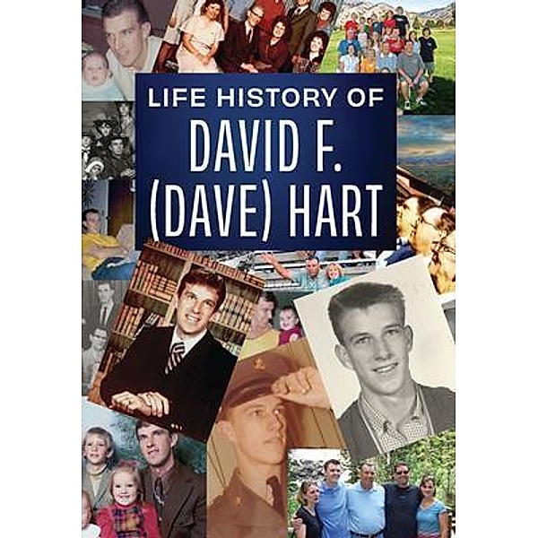 Life history of David F. (Dave) Hart / Shane Hart, David Hart