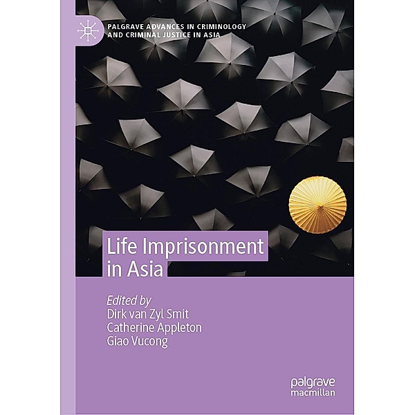 Life Imprisonment in Asia / Palgrave Advances in Criminology and Criminal Justice in Asia