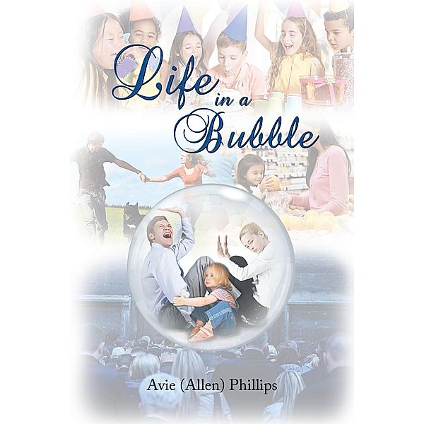 Life in a Bubble, Avie (Allen) Phillips