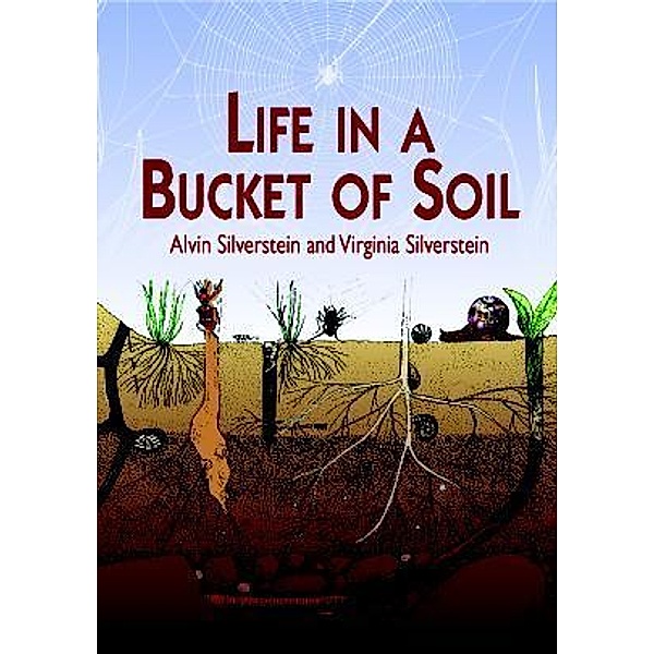Life in a Bucket of Soil / Dover Children's Science Books, Alvin Silverstein, Virginia Silverstein