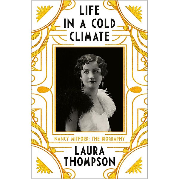 Life in a Cold Climate: Nancy Mitford The Biography, Laura Thompson