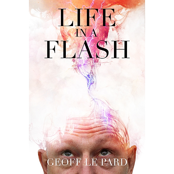Life In A Flash, Geoff Le Pard