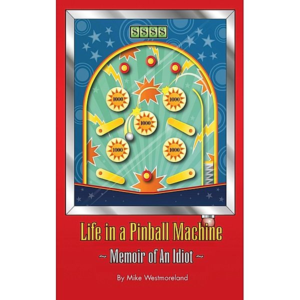 Life In a Pinball Machine, Mike Westmoreland