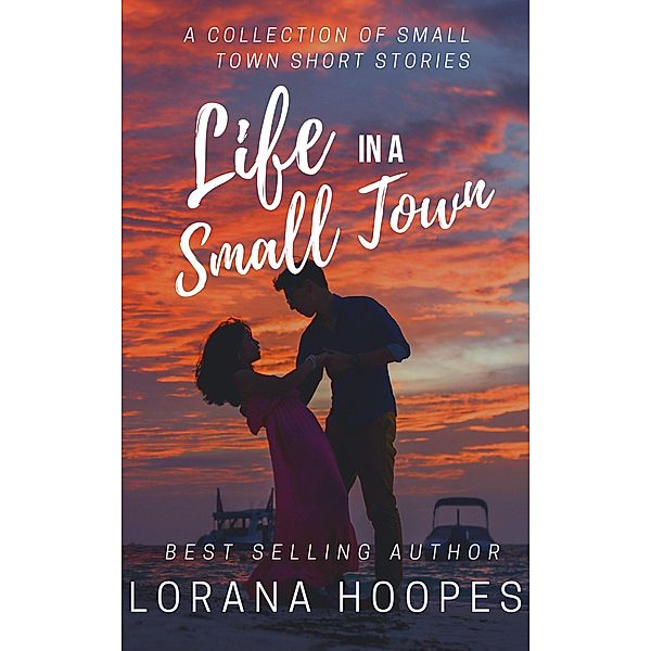 Life in a Small Town (Small Town Shorts, #5) / Small Town Shorts, Lorana Hoopes