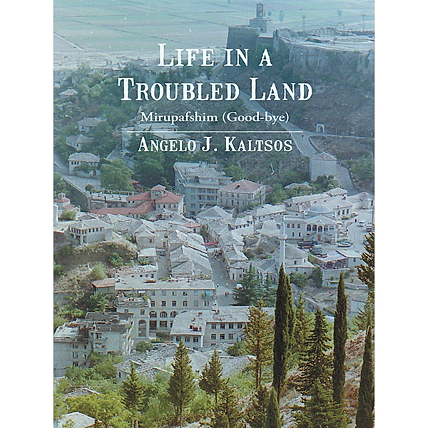 Life in a Troubled Land, Angelo J. Kaltsos