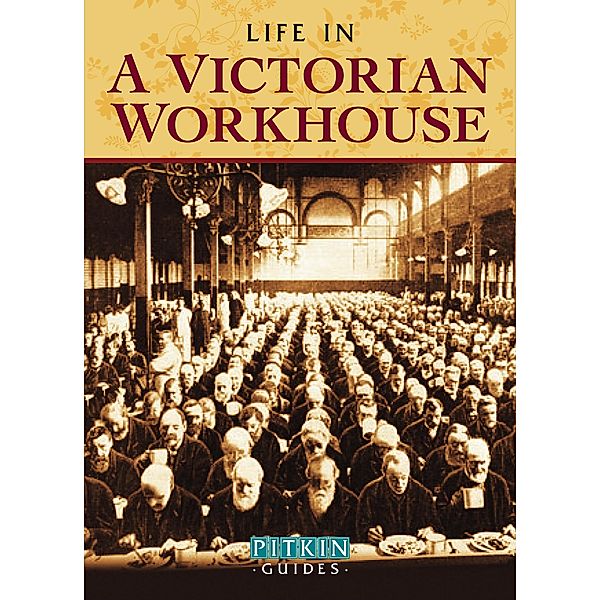 Life in a Victorian Workhouse / Pitkin, Peter Higginbotham