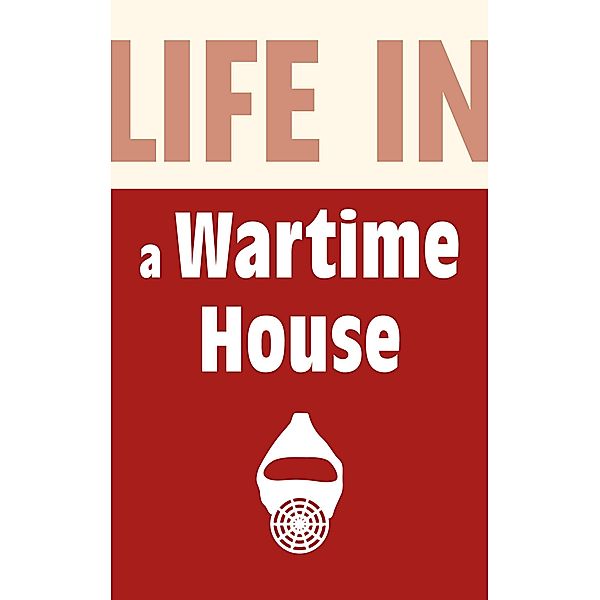 Life in a Wartime House: 1939-1945 / Pitkin, Brian Williams