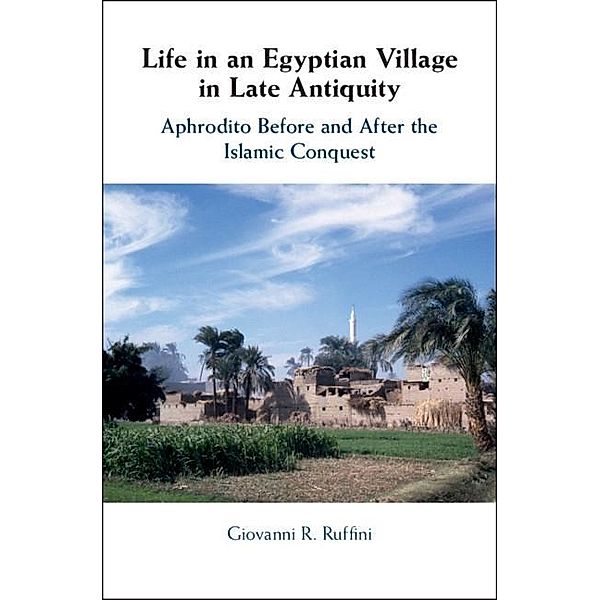 Life in an Egyptian Village in Late Antiquity, Giovanni R. Ruffini