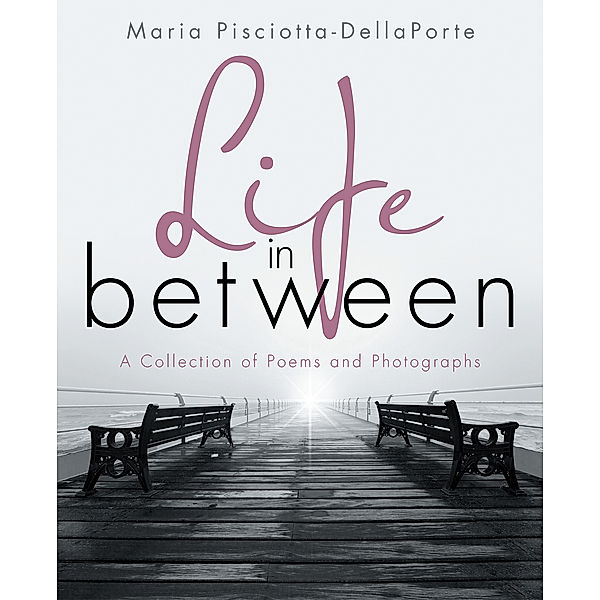 Life in Between, Maria Pisciotta-DellaPorte